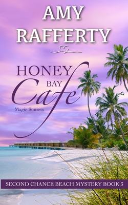 Coperta cărții 'Honey Bay Cafe: Magic Sunsets - Amy Rafferty'