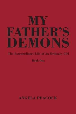 My Father's Demons: Book One - Angela Peacock