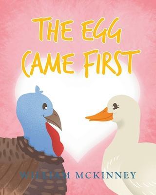 The Egg Came First - William Mckinney