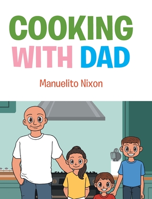 Cooking with Dad - Manuelito Nixon