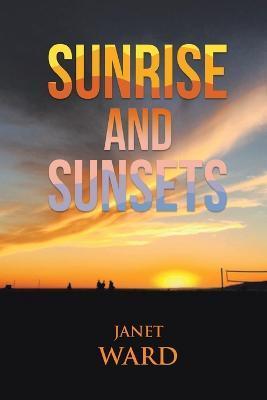 Coperta cărții 'Sunrise and Sunsets - Janet Ward'