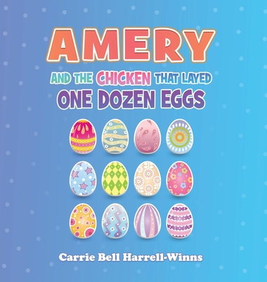 Coperta cărții 'Amery And The Chicken That Layed One Dozen Eggs - Carrie Bell Harrell-winns'