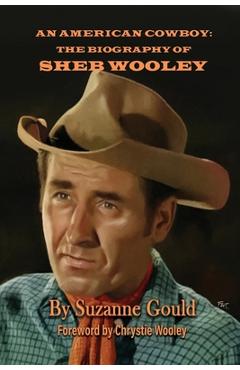 Coperta cărții 'An American Cowboy: The Biography of Sheb Wooley - Suzanne Gould'