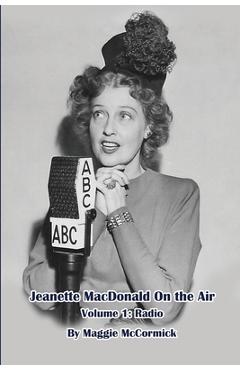 Coperta cărții 'Jeanette MacDonald On the Air, Volume 1: Radio - Maggie Mccormick'
