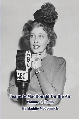 Coperta cărții 'Jeanette MacDonald On the Air, Volume 1: Radio - Maggie Mccormick'