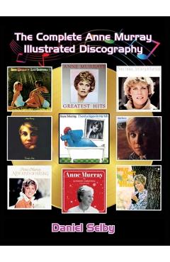Poza produsului The Complete Anne Murray Illustrated Discography (hardback) - Daniel Selby