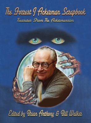 The Forrest J Ackerman Scrapbook (hardback): Treasures From The Ackermansion - Brian Anthony