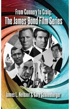 Coperta cărții 'From Connery to Craig (hardback): The James Bond Film Series - James L. Neibaur'