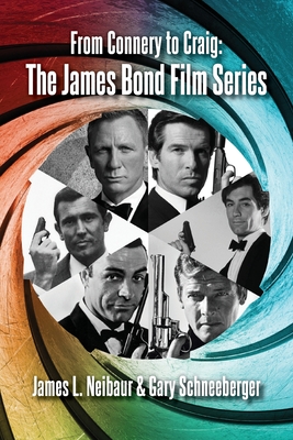 Coperta cărții 'From Connery to Craig: The James Bond Film Series - James L. Neibaur'