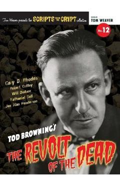 Poza produsului Scripts from the Crypt No. 12 - Tod Browning's The Revolt of the Dead (hardback) - Gary D. Rhodes