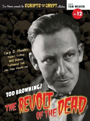 Scripts from the Crypt No. 12 - Tod Browning's The Revolt of the Dead (hardback) - Gary D. Rhodes