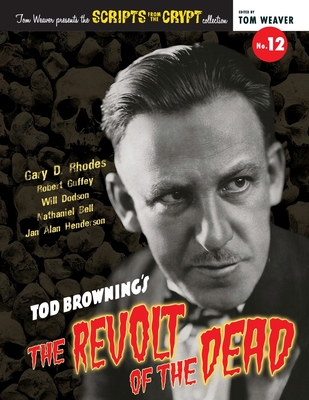 Scripts from the Crypt No. 12 - Tod Browning's The Revolt of the Dead - Gary D. Rhodes