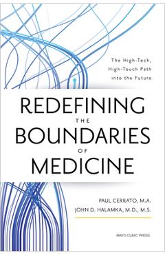 Coperta cărții 'Redefining the Boundaries of Medicine: The High-Tech, High-Touch Path Into the Future - Paul Cerrato'