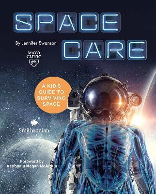 Spacecare: A Kid's Guide to Surviving Space - Jennifer Swanson
