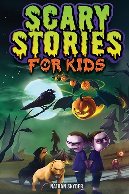 Scary Stories for Kids: Spine-Tingling Tales for Brave Kids Who Like Spooky Stories - Nathan Snyder