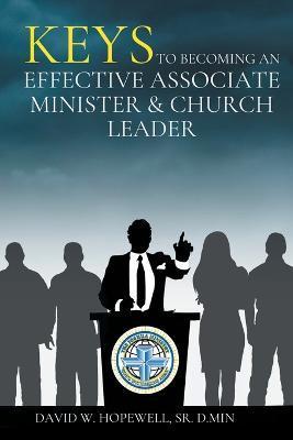 Keys to Becoming an Effective Associate Minister & Church Leader - David W. Hopewell