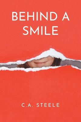 Behind a Smile - C. A. Steele