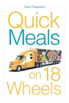 Quick Meals on 18 Wheels - Tracie Fredericks