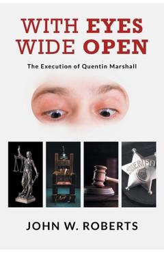 Poza produsului With Eyes Wide Open: The Execution of Quentin Marshall - John W. Roberts