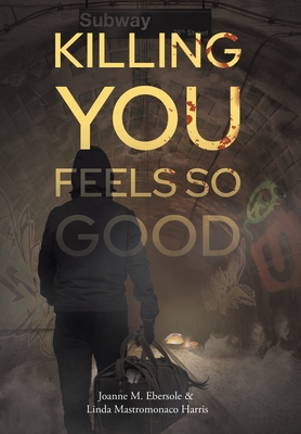 Killing You Feels So Good - Joanne M. Ebersole