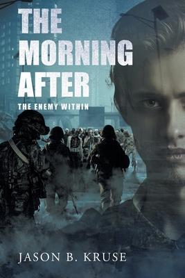 The Morning After - The Enemy Within - Jason B. Kruse