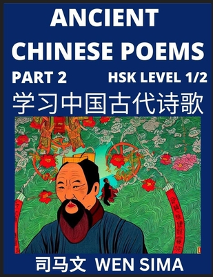 Ancient Chinese Poems (Part 2) - Essential Book for Beginners (Level 1) to Self-learn Chinese Poetry with Simplified Characters, Easy Vocabulary Lesso - Wen Sima