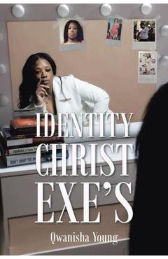 Coperta cărții 'Identity Christ Exe's - Qwanisha Young'