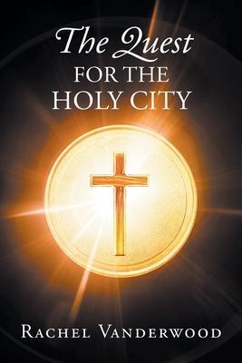 The Quest for the Holy City - Rachel Vanderwood