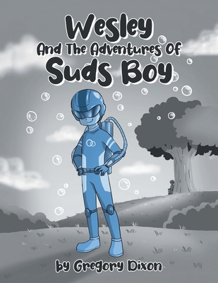 Wesley And The Adventures Of Suds Boy - Gregory Dixon
