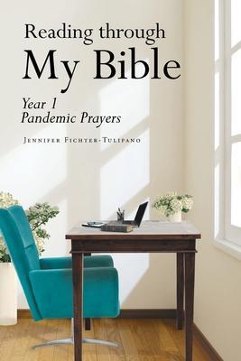 Reading through My Bible: Year 1 Pandemic Prayers - Jennifer Fichter-tulipano