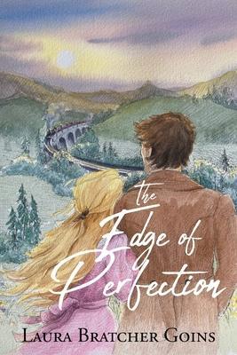 The Edge of Perfection - Laura Bratcher Goins