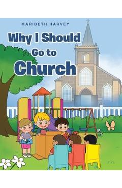 Coperta cărții 'Why I Should Go to Church - Maribeth Harvey'