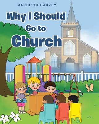 Why I Should Go to Church - Maribeth Harvey