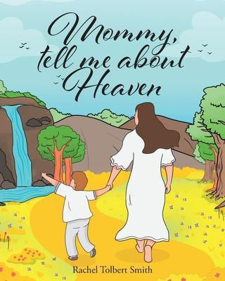 Mommy, Tell Me about Heaven - Rachel Tolbert Smith