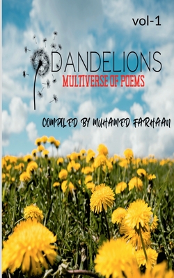 Dandelions: Multiverse of Poems -Volume 1 - Farhaan Muhamed
