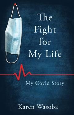 Coperta cărții 'The Fight for My Life: My Covid Story - Karen Wasoba'