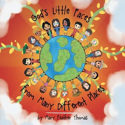 God's Little Faces from Many Different Places - Mary Feather Thomas