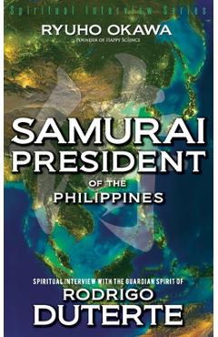 Poza produsului Samurai President of the Philippines -Spiritual Interview with the Guardian Spirit of Rodrigo Duterte - Ryuho Okawa