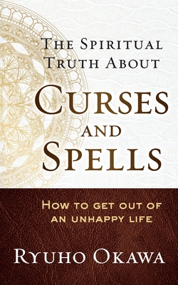 The Spiritual Truth About Curses and Spells - Ryuho Okawa