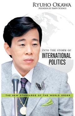 Coperta cărții 'Into the Storm of International Politics - Ryuho Okawa'