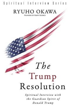 Coperta cărții 'The Trump Resolution - Ryuho Okawa'