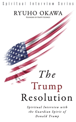 Coperta cărții 'The Trump Resolution - Ryuho Okawa'