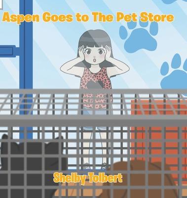 Aspen Goes to The Pet Store - Shelby Tolbert