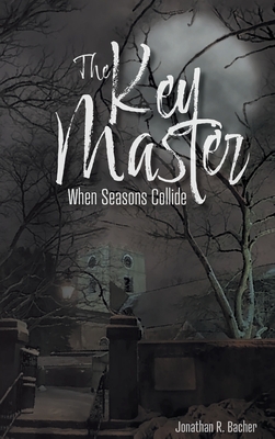 The Key Master: When Seasons Collide - Jonathan R. Bacher