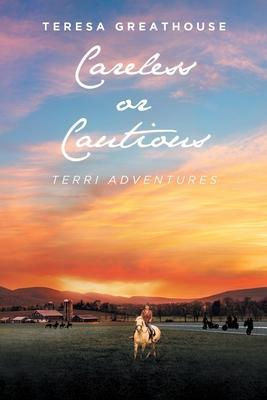 Careless or Cautious: Terri Adventures - Teresa Greathouse