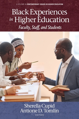 Black Experiences in Higher Education: Faculty, Staff, and Students - Sherella Cupid