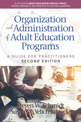 Organization and Administration of Adult Education Programs: A Guide for Practitioners - Steven W. Schmidt