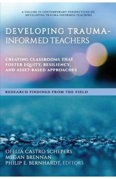 Coperta cărții 'Developing Trauma-Informed Teachers: Creating Classrooms That Foster Equity, Resiliency, and Asset-Based Approaches'