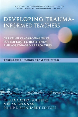 Coperta cărții 'Developing Trauma-Informed Teachers: Creating Classrooms That Foster Equity, Resiliency, and Asset-Based Approaches'
