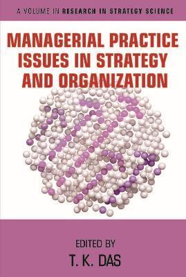 Coperta cărții 'Managerial Practice Issues in Strategy and Organization - T. K. Das'